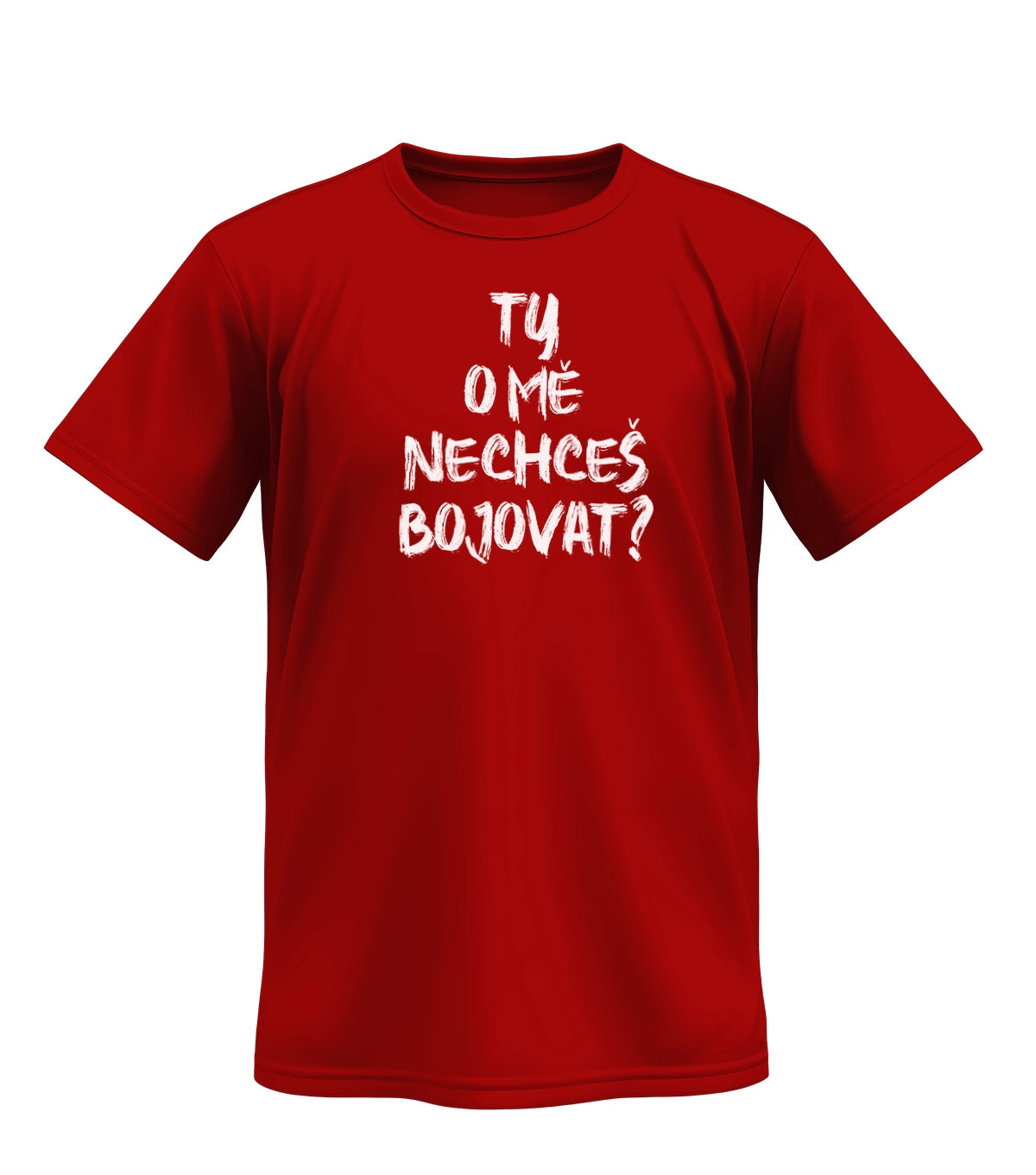 Tričko Ty O Mě Nechceš Bojovat?